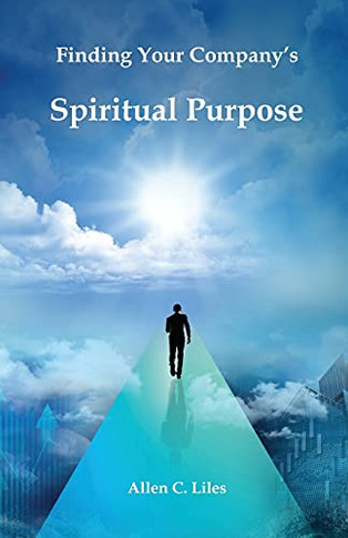 Finding Your Company's Spiritual Purpose - 9781951776534