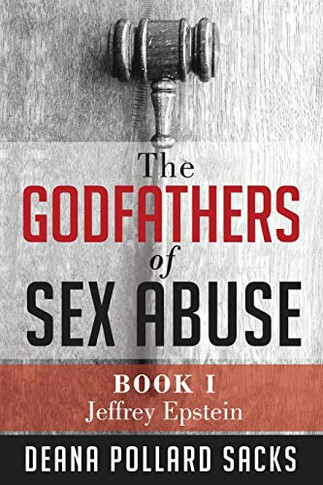 The Godfathers of Sex Abuse, Book I: Jeffrey Epstein (BOOK1)