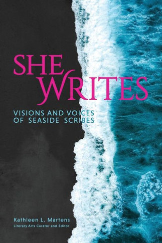 She Writes: Visions And Voices Of Seaside Scribes