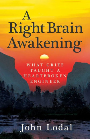 A Right Brain Awakening: What Grief Taught A Heartbroken Engineer