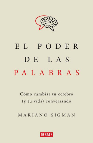 El Poder De Las Palabras / The Power Of Words. How To Change Your Brain (And You R Life) Conversing (Spanish Edition) - 9786073821414