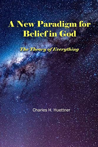 A New Paradigm For Belief In God: The Theory Of Everything