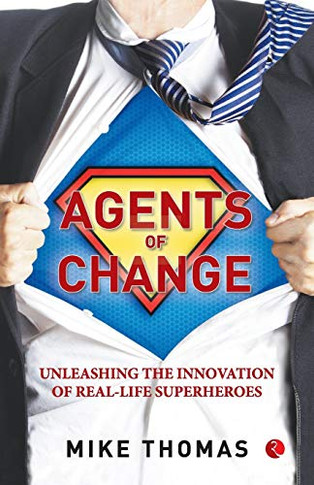 Agents Of Change: Unleashing The Innovation Of Real-Life Superheroes