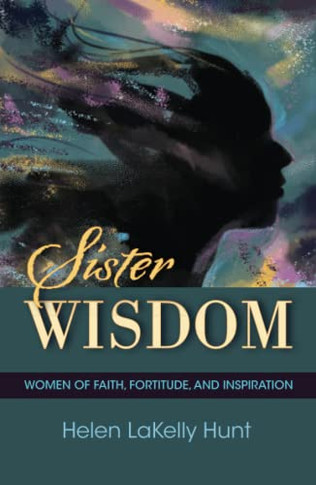 Sister Wisdom: Women of Faith, Fortitude, and Inspiration