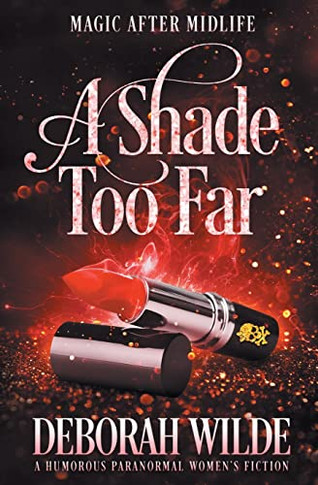 A Shade Too Far : A Humorous Paranormal Women's Fiction