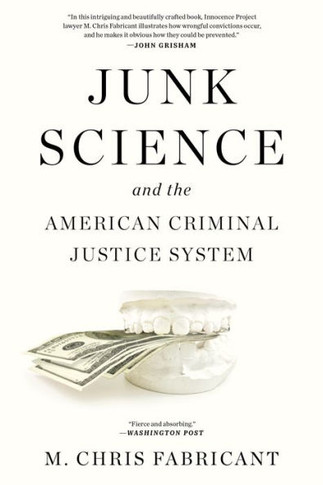 Junk Science And The American Criminal Justice System - 9781636141350