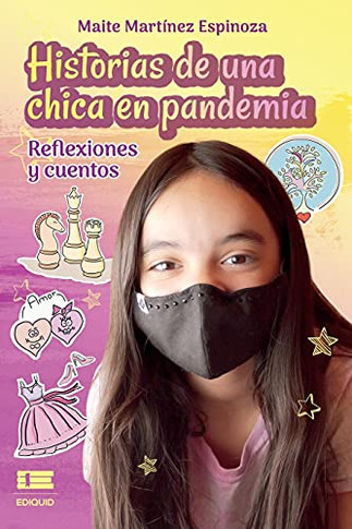 Historias De Una Chica En Pandemia: Reflexiones Y Cuentos (Spanish Edition)