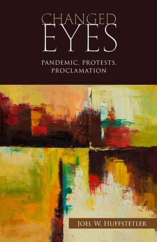 Changed Eyes: Pandemic, Protests, Proclamation - 9781958061244