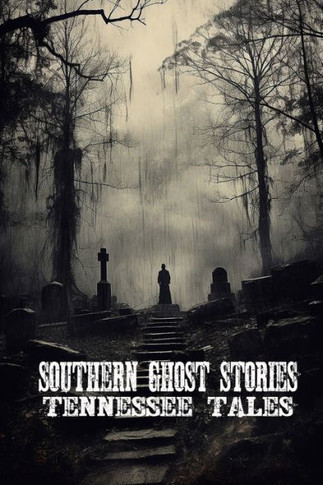 Southern Ghost Stories: Tennessee Tales - 9781088253205