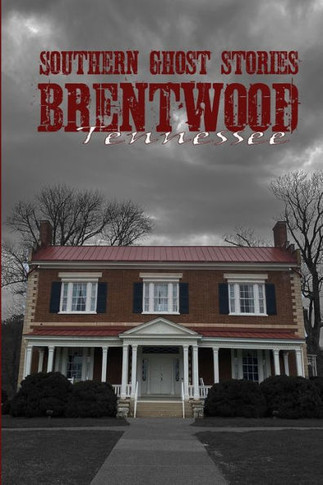 Southern Ghost Stories: Brentwood, Tennessee - 9781088232156