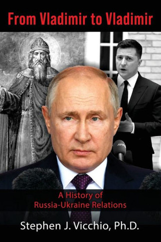 From Vladimir To Vladimir: A History Of Russia-Ukraine Relations - 9781959770404