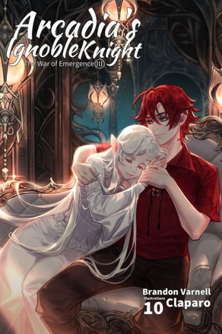 Arcadia's Ignoble Knight, Vol. 10: The War Of Emergence Part Iii