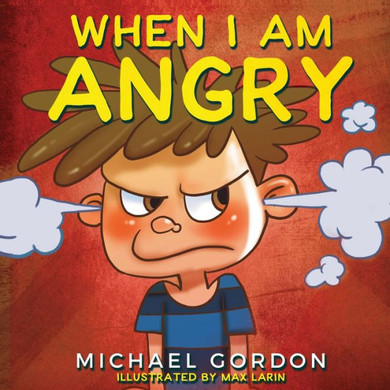 When I Am Angry: Kids Books About Anger, Ages 3 5, Children's Books (Self-Regulation Skills) - 9781961069053