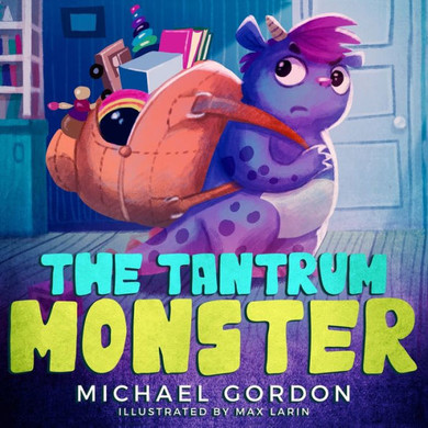 The Tantrum Monster: (Childrens Books About Anger, Picture Books, Preschool Books) - 9781961069114