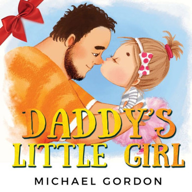 Daddy's Little Girl: Childrens Book About A Cute Girl And Her Superhero Dad (Family Life) - 9781961069060
