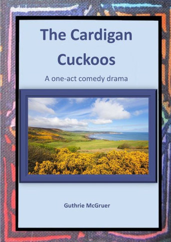 The Cardigan Cuckoos: A One-Act Comedy Drama - 9781915660572