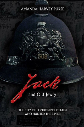 Jack and Old Jewry: The City of London Policemen Who Hunted the Ripper - 9781911273332