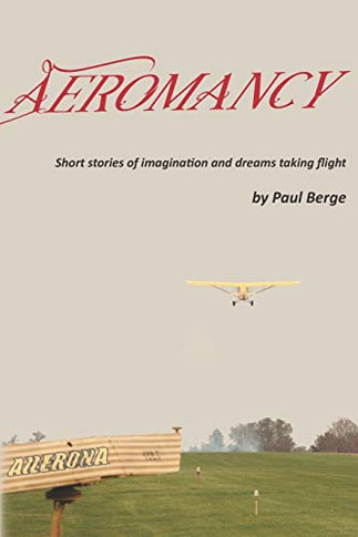 Aeromancy: Short Stories Of Imagination And Dreams Taking Flight