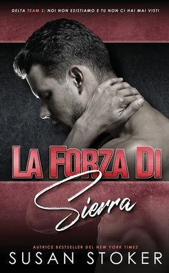 La Forza Di Sierra (Team Delta Due) (Italian Edition)