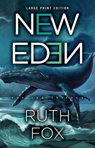 New Eden (Large Print Edition) (2) (The Ark Trilogy)