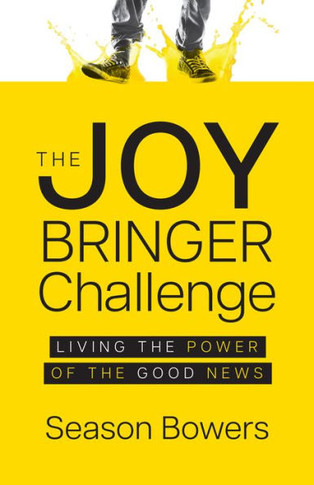 The Joy Bringer Challenge: Living The Power Of The Good News