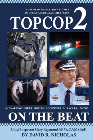 Top Cop 2: On The Beat: Chief Inspector Gary Raymond Apm, Oam (Rtd)