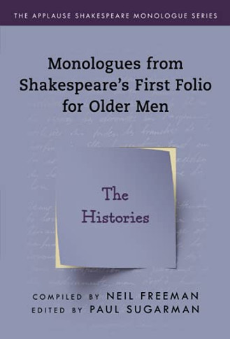 Monologues From Shakespeare???S First Folio For Older Men: The Histories (Applause Shakespeare Monologue Series)