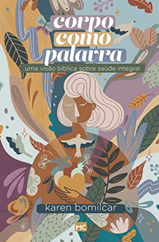 Corpo como Palavra: Uma vis?o b?blica sobre sa?de integral (Portuguese Edition)
