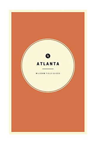 Wildsam Field Guides: Atlanta (American City Guide Series)