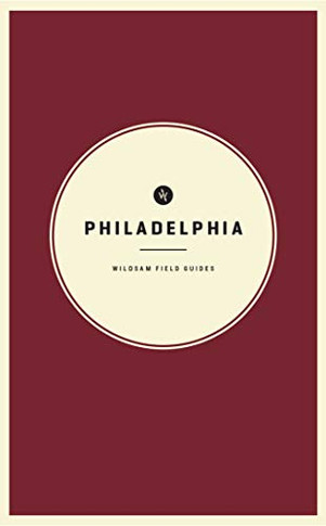 Wildsam Field Guides: Philadelphia