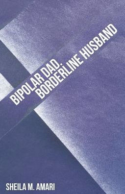 Bipolar Dad. Borderline Husband