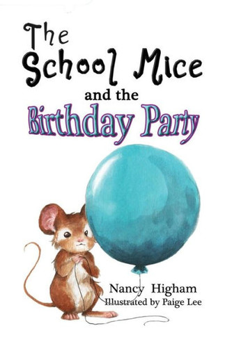 The School Mice And The Birthday Party: Book 6 For Both Boys And Girls Ages 6-12 Grades: 1-6 (6) (School Mice (Tm) Series Book)