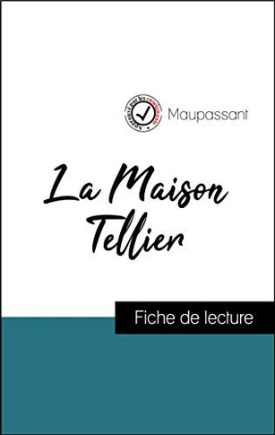 La Maison Tellier de Maupassant (fiche de lecture et analyse compl?te de l'oeuvre) (COMPRENDRE LA LITT?RATURE) (French Edition)