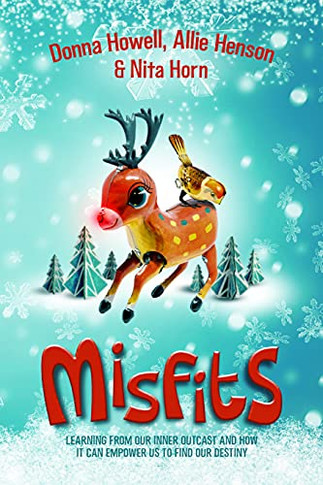 Misfits:Learning From Our Inner Outcast And How It Can Empower Us To Find Our Destiny