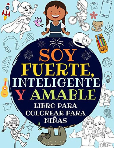 Soy Fuerte, Inteligente Y Amable: Libro Para Colorear Para Ni?as (Libro De Actividades Para Ni?os)