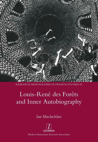 Louis-Rene Des For?ts And Inner Autobiography (Research Monographs In French Studies) - 9781781889367