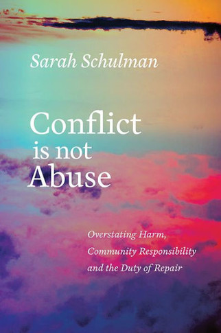 Conflict Is Not Abuse: Overstating Harm, Community Responsibility, And The Duty Of Repair