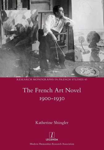 French Art Novel 1900-1930 (43) (Research Monographs in French Studies)