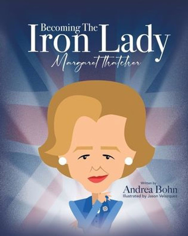 Becoming The Iron Lady Margaret Thatcher - 9781662886331