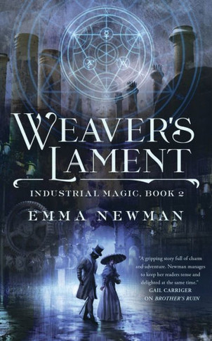 Weaver's Lament: Industrial Magic Book 2 (Industrial Magic, 2)