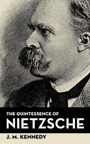 The Quintessence Of Nietzsche - 9781633917149