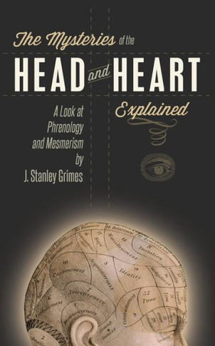 The Mysteries Of The Head And Heart Explained: A Look At Phrenology And Mesmerism