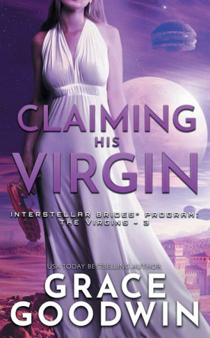 Claiming His Virgin : (Interstellar Brides?: the Virgins Book 4)