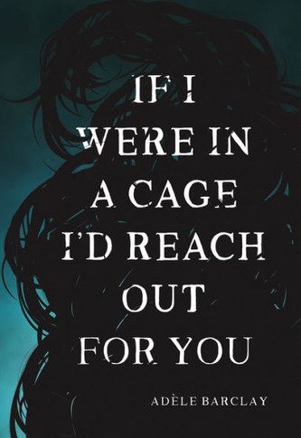 If I Were In A Cage I'D Reach Out For You