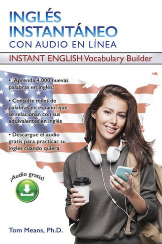 Ingles Instantaneo: Instant English Vocabulary Builder (Instant Vocabulary Builder With Online Audio) (Spanish Edition)