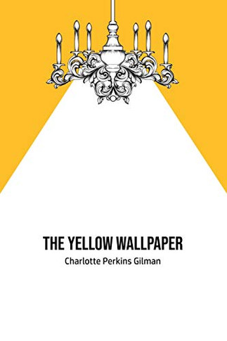 The Yellow Wallpaper - 9781800603028
