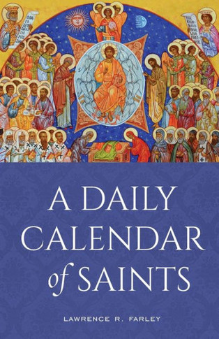 A Daily Calendar Of Saints: A Synaxarion For Today's North American Church