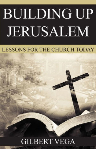 Building Up Jerusalem: Lessons For The Church Today