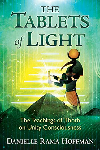 The Tablets Of Light: The Teachings Of Thoth On Unity Consciousness