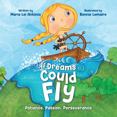 If Dreams Could Fly: Patience, Passion, Perseverance - 9781637652961